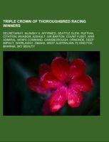 Triple Crown of Thoroughbred Racing winners: Secretariat, Nijinsky II, Affirmed, Seattle Slew, Ruffian, Citation, Invasor, Assault, Sir Barton, Count Fleet, War Admiral, Moms Command, Gainsborough, Ormonde, Deep Impact, Whirlaway, Omaha, West Australian, 