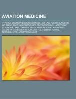 Aviation medicine: Hypoxia, Decompression sickness, Jet lag, Flight surgeon, Air ambulance, Uncontrolled decompression, Aerotoxic syndrome, Barotrauma, Saudi Red Crescent Authority, Valsalva maneuver, G-suit, JAR-FCL, Fear of flying, Aerosinusitis