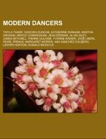 Modern dancers: Twyla Tharp, Isadora Duncan, Katherine Dunham, Martha Graham, Merce Cunningham, Jean Erdman, Alvin Ailey, James Mitchell, Pierre Dulaine, Yvonne Rainer, José Limón, Pearl Primus, Margaret Morris, Ana Sanchez-Colberg, Lester Horton