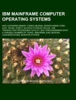 IBM Mainframe computer operating systems: MVS, Extended Binary Coded Decimal Interchange Code, Z/OS, OS/390, Direct access storage device, VSE, Transaction Processing Facility, Multiprogramming with a Variable number of Tasks, Abnormal end, BOS/360, Conve