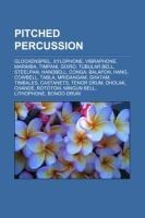 Pitched percussion: Glockenspiel, Xylophone, Vibraphone, Marimba, Timpani, Güiro, Tubular bell, Steelpan, Handbell, Conga, Balafon, Hang, Cowbell, Tabla, Mridangam, Ghatam, Timbales, Castanets, Tenor drum, Dholak, Chande, Rototom, Mingun Bell, Lithophone