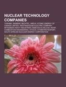 Nuclear technology companies: Toshiba, Siemens, Bechtel, Areva, Atomic Energy of Canada Limited, Westinghouse Electric Company, Mitsubishi Heavy Industries, Babcock & Wilcox, INVAP, Combustion Engineering, Hitachi, Atomstroyexport