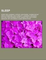 Sleep: Sleep and learning, Hypnos, Nightmare, Sudden infant death syndrome, Nocturnality, Sandman, Circadian rhythm, Free-running sleep, Biorhythm, Nocturnal emission, Rip Van Winkle, Sleep deprivation