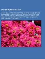 System administration: Unix shell, System request, Time-sharing, Simple Network Management Protocol, Cygwin, Bastard Operator From Hell, Sysop, System administrator, List of Unix utilities, Windows Management Instrumentation, Unix security, High availabil