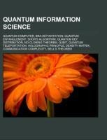 Quantum information science: Quantum computer, Bra-ket notation, Quantum entanglement, Shors algorithm, Quantum key distribution, No-cloning theorem, Qubit, Quantum teleportation, Holographic principle, Density matrix, Communication complexity, Bells theo