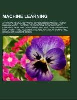 Machine learning: Artificial neural network, Supervised learning, Hidden Markov model, Pattern recognition, Reinforcement learning, Principal component analysis, Self-organizing map, Overfitting, Cluster analysis, Granular computing, Rough set