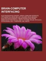 Brain-computer interfacing: Electroencephalography, Brain¿computer interface, Optogenetics, Brain implant, Eduardo Reck Miranda, Electrocorticography, Neurotrophic electrode, Bereitschaftspotential, Emotiv Systems, Miguel Nicolelis, Intracranial EEG, Cybe