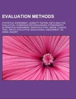 Evaluation methods: Statistics, Experiment, Usability testing, Meta-analysis, Evaluation, Consensus decision-making, Ethnography, Alternative assessment, Eightfold Path, Grade, Clinical trial, Impact evaluation, Educational assessment, Six Sigma, Inquiry