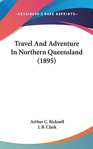 Travel And Adventure In Northern Queensland (1895)