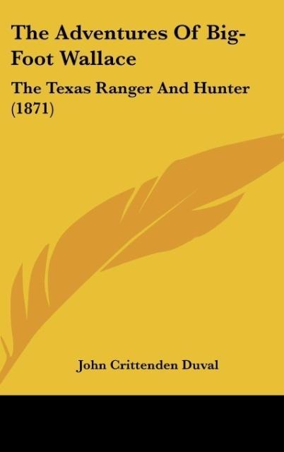 The Adventures Of Big-Foot Wallace: The Texas Ranger And Hunter (1871)
