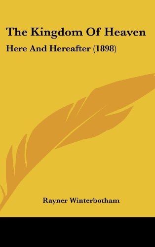 The Kingdom Of Heaven: Here And Hereafter (1898)