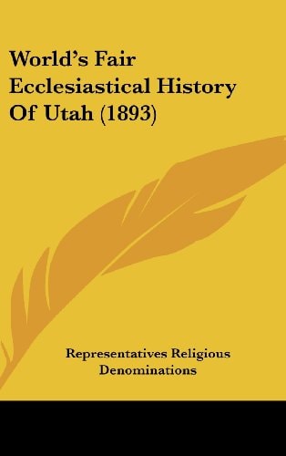 World's Fair Ecclesiastical History Of Utah (1893)
