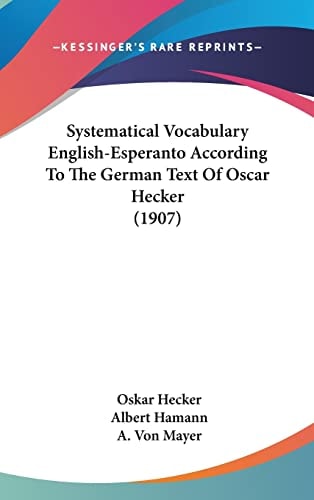 Systematical Vocabulary English-Esperanto According To The German Text Of Oscar Hecker (1907)