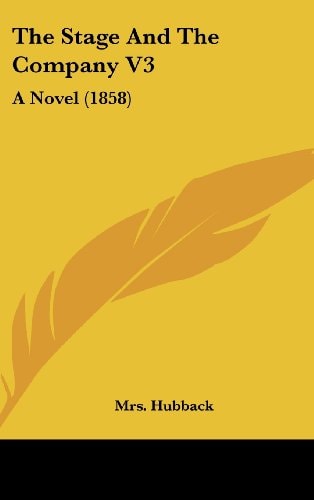 The Stage And The Company V3: A Novel (1858)