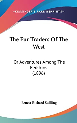 The Fur Traders Of The West: Or Adventures Among The Redskins (1896)