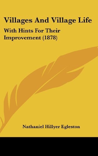 Villages And Village Life: With Hints For Their Improvement (1878)