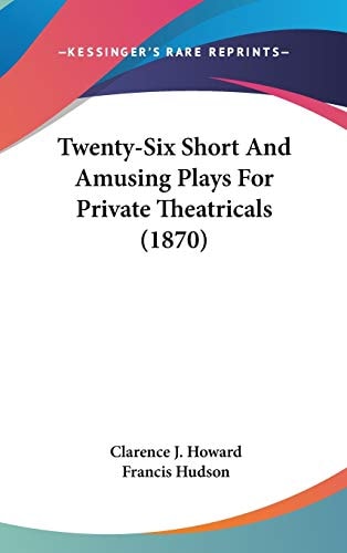 Twenty-Six Short And Amusing Plays For Private Theatricals (1870)
