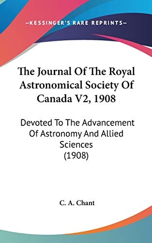 The Journal Of The Royal Astronomical Society Of Canada V2, 1908: Devoted To The Advancement Of Astronomy And Allied Sciences (1908)