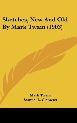 Sketches, New And Old By Mark Twain (1903)