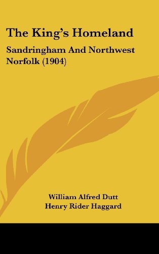 The King's Homeland: Sandringham And Northwest Norfolk (1904)