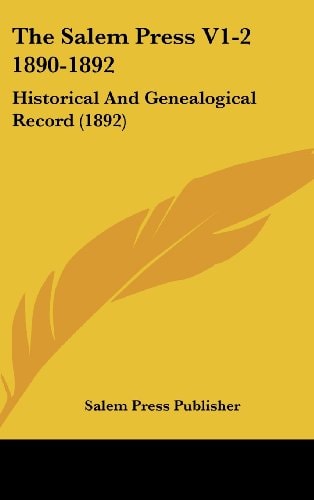 The Salem Press V1-2 1890-1892: Historical And Genealogical Record (1892)