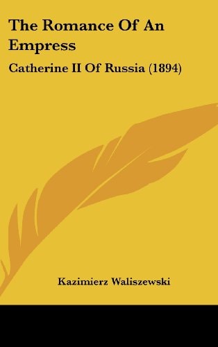 The Romance Of An Empress: Catherine II Of Russia (1894)