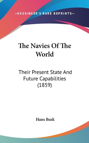The Navies Of The World: Their Present State And Future Capabilities (1859)