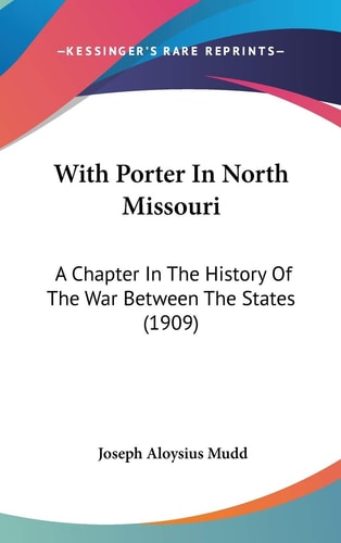 With Porter In North Missouri: A Chapter In The History Of The War Between The States (1909)