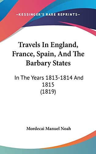 Travels In England, France, Spain, And The Barbary States: In The Years 1813-1814 And 1815 (1819)