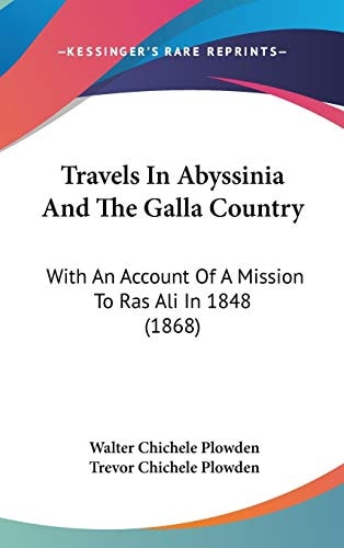 Travels In Abyssinia And The Galla Country: With An Account Of A Mission To Ras Ali In 1848 (1868)