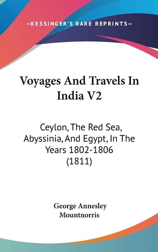 Voyages And Travels In India V2: Ceylon, The Red Sea, Abyssinia, And Egypt, In The Years 1802-1806 (1811)