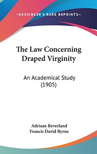 The Law Concerning Draped Virginity: An Academical Study (1905)