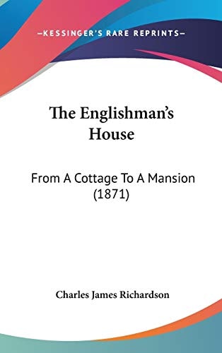 The Englishman's House: From A Cottage To A Mansion (1871)