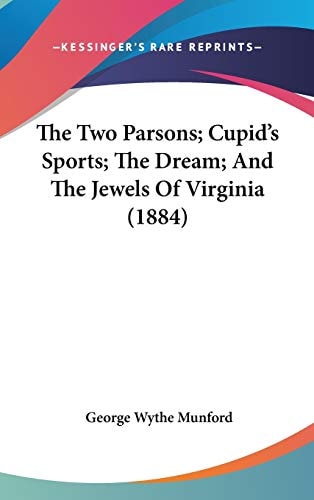 The Two Parsons; Cupid's Sports; The Dream; And The Jewels Of Virginia (1884)