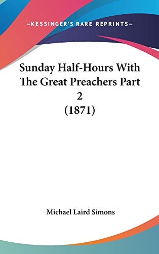 Sunday Half-Hours With The Great Preachers Part 2 (1871)