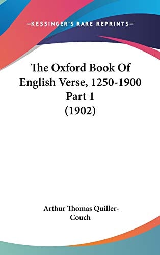 The Oxford Book Of English Verse, 1250-1900 Part 1 (1902)