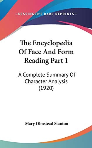 The Encyclopedia Of Face And Form Reading Part 1: A Complete Summary Of Character Analysis (1920)