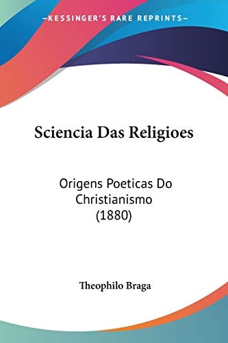 Sciencia Das Religioes: Origens Poeticas Do Christianismo (1880)
