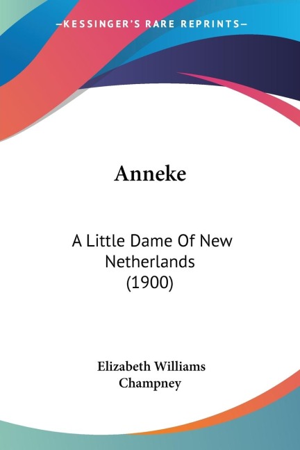 Anneke: A Little Dame Of New Netherlands (1900)