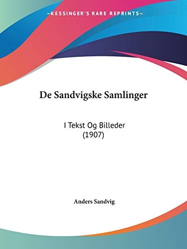 De Sandvigske Samlinger: I Tekst Og Billeder (1907) (Multilingual Edition)