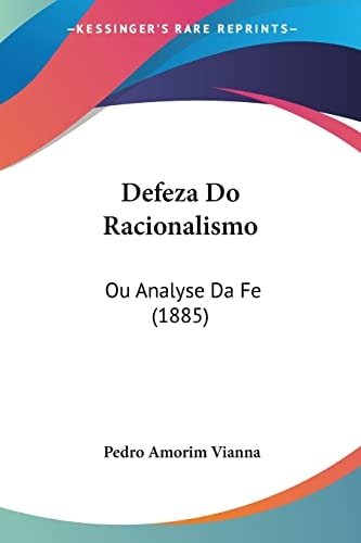 Defeza Do Racionalismo: Ou Analyse Da Fe (1885)
