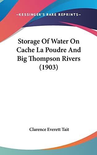 Storage Of Water On Cache La Poudre And Big Thompson Rivers (1903)