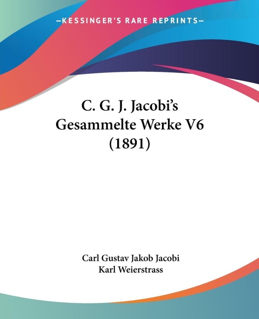 C. G. J. Jacobis Gesammelte Werke V6 (1891)