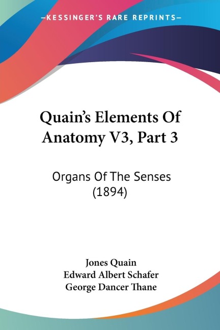 Quain's Elements Of Anatomy V3, Part 3: Organs Of The Senses (1894)