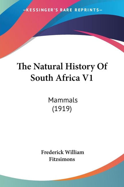 The Natural History Of South Africa V1: Mammals (1919)