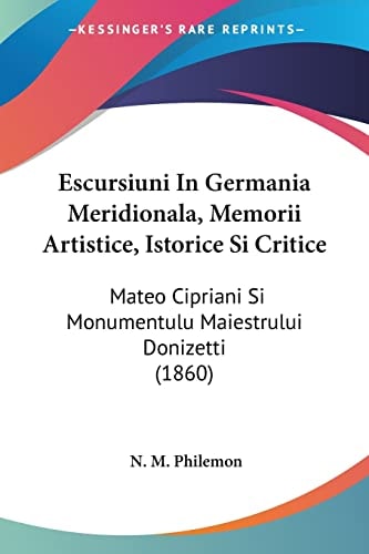 Escursiuni In Germania Meridionala, Memorii Artistice, Istorice Si Critice: Mateo Cipriani Si Monumentulu Maiestrului Donizetti (1860)