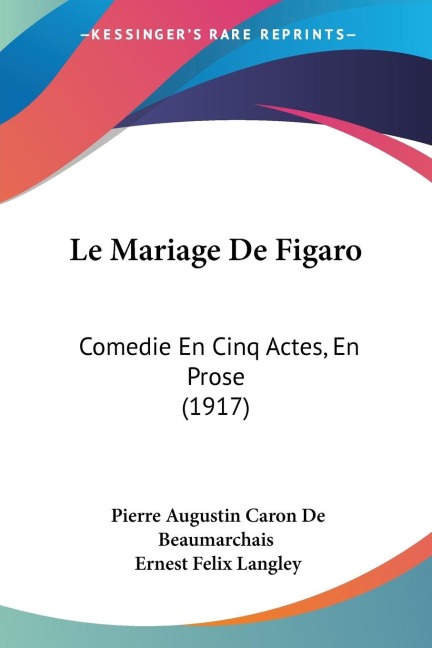 Le Mariage De Figaro: Comedie En Cinq Actes, En Prose (1917)