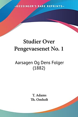 Studier Over Pengevaesenet No. 1: Aarsagen Og Dens Folger (1882) (Multilingual Edition)