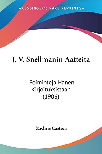 J. V. Snellmanin Aatteita: Poimintoja Hanen Kirjoituksistaan (1906)