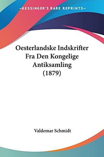 Oesterlandske Indskrifter Fra Den Kongelige Antiksamling (1879) (Multilingual Edition)
